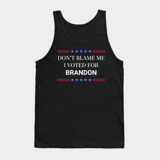 Don't Blame Me I Voted For Brandon Tank Top